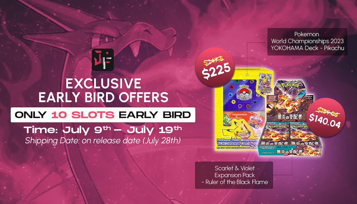 Exclusive Early Bird Offers:“Pokemon World Championships 2023 YOKOHAMA Deck - Pikachu” and “Scarlet & Violet Expansion Pack - Ruler of the Black Flame”